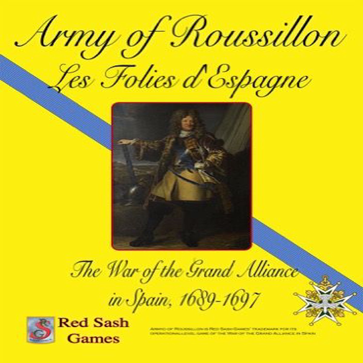 Army of Roussillon: Les Folies d'Espagne The War of the Grand Alliance in Spain, 1689-1697 (Complete Edition)