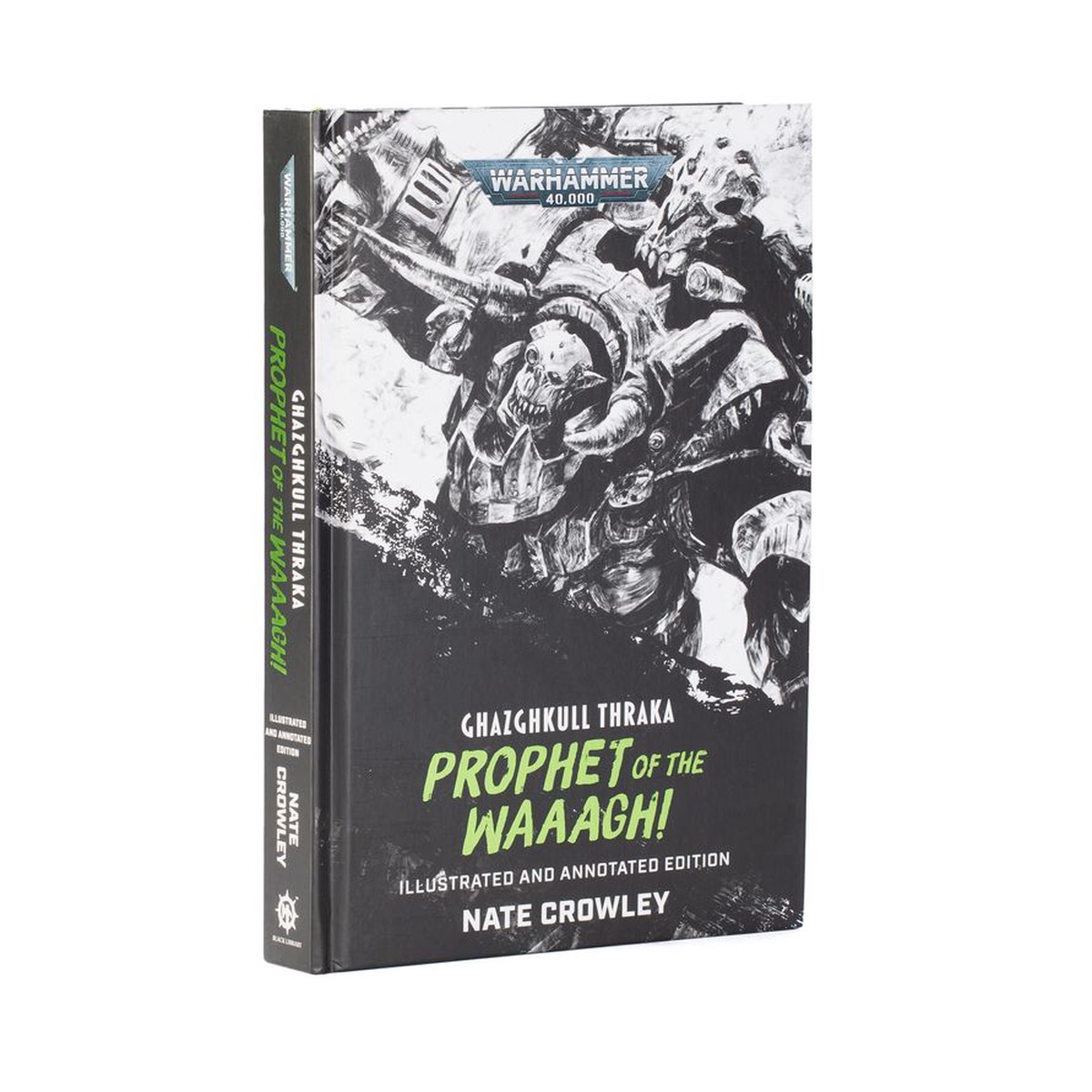 Warhammer 40K Ghazghkull Thraka: Prophet of the Waaagh! (Illustrated and Annotated Edition)