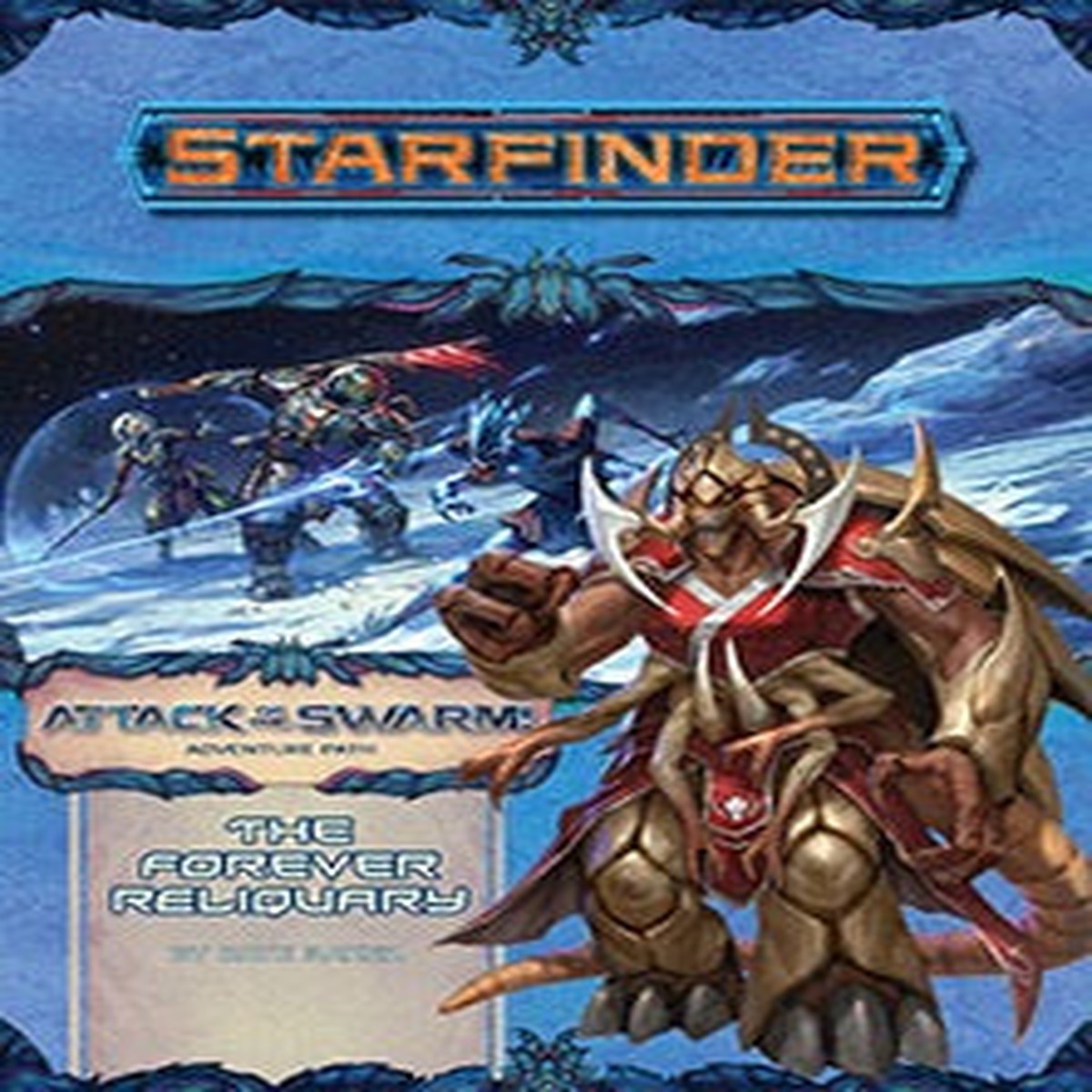 Starfinder Adventure Path Attack of the Swarm! Part 4 - The Forever Reliquary
