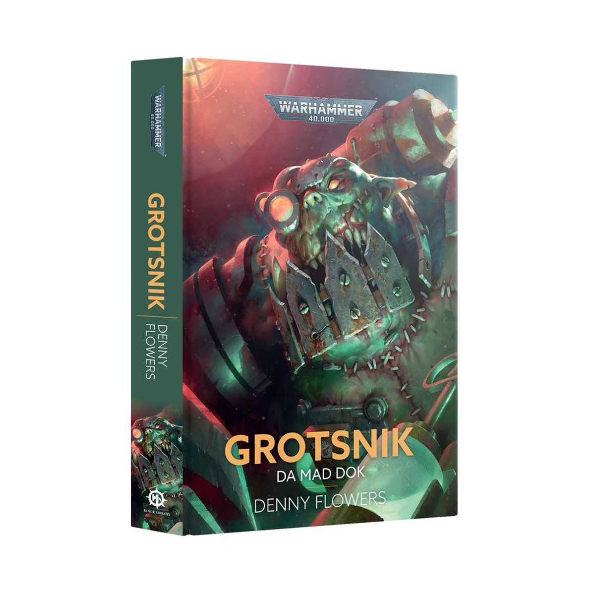 Warhammer 40K Black Library: Grotsnik: Da Mad Dok (HB)
